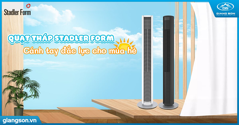 Quạt tháp STADLER FORM – cánh tay đắc lực cho mùa hè