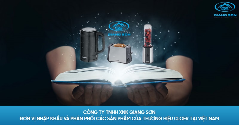 Công ty TNHH XNK Giang Sơn đơn vị nhập khẩu và phân phối các sản phẩm của thương hiệu Cloer tại Việt Nam