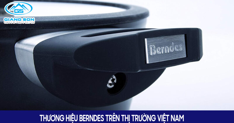 Thương hiệu Berndes trên thị trường Việt Nam