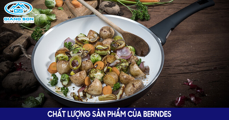 Chất lượng sản phẩm của Berndes 