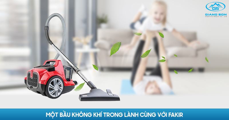 Bầu không khí trong lành cùng Máy hút bụi Fakir