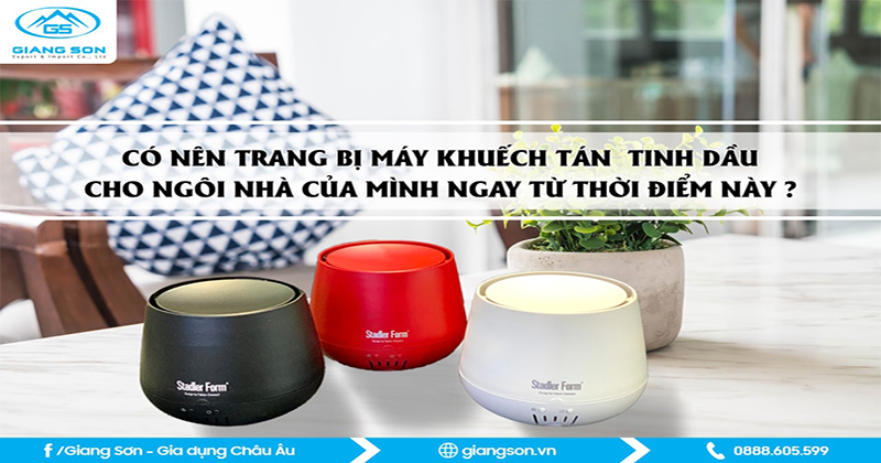 Có nên trang bị máy khuếch tán tinh dầu cho ngôi nhà của mình ngay từ thời điểm này?