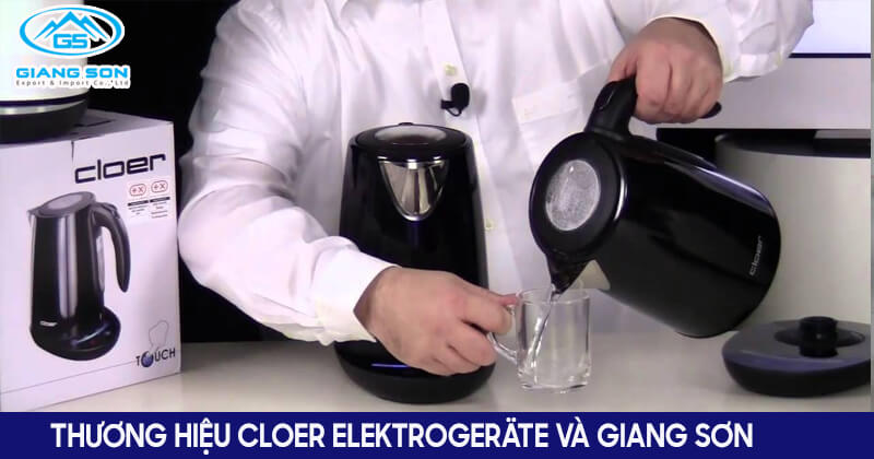 Thương hiệu Cloer Elektrogeräte và Giang Sơn