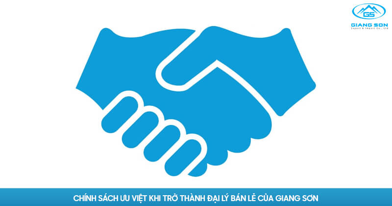 Chính sách ưu việt khi trở thành đại lý bán lẻ của Giang Sơn