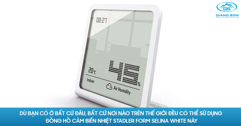 Dù bạn có ở bất cứ đâu, bất cứ nơi nào trên thế giới đều có thể sử dụng đồng hồ cảm biến nhiệt Stadler Form Selina White này