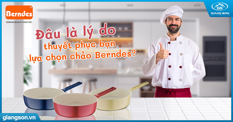 Đâu là lý do thuyết phục bạn lựa chọn chảo Berndes?