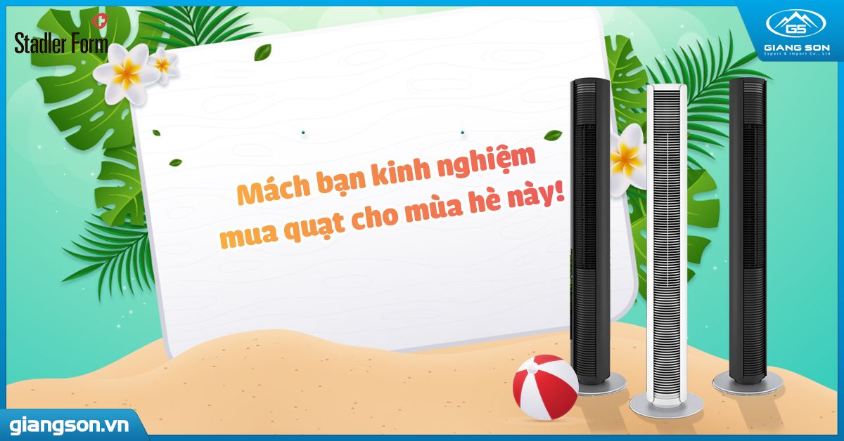 Mách bạn kinh nghiệm mua quạt cho mùa hè này!