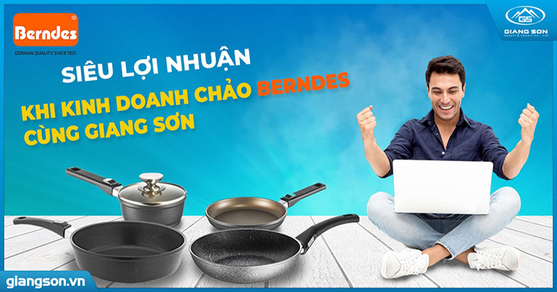 Siêu lợi nhuận khi kinh doanh chảo Berndes cùng Giang Sơn