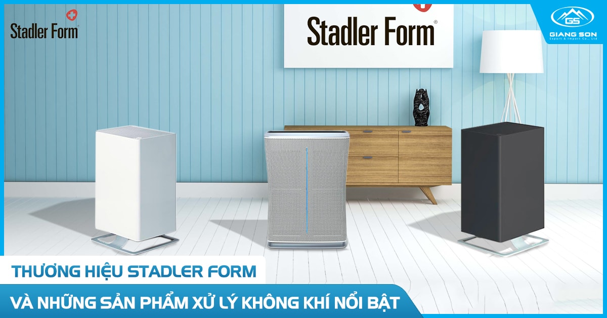 Thương hiệu Stadler Form và những sản phẩm xử lý không khí nổi bật