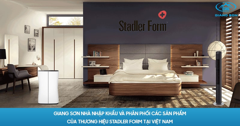 Giang Sơn nhà nhập khẩu và phân phối các sản phẩm của thương hiệu Stadler Form tại Việt Nam